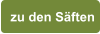 zu den Säften